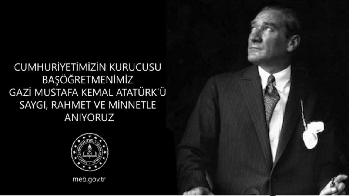 Gazi Mustafa Kemal Atatürk'ü Rahmetle Anıyoruz